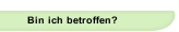 Bin ich betroffen?