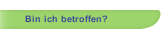 Bin ich betroffen?
